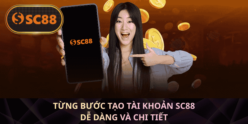 Từng bước tạo tài khoản SC88 dễ dàng và chi tiết